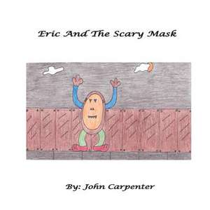 Eric and the Scary Mask de MR John M. Carpenter