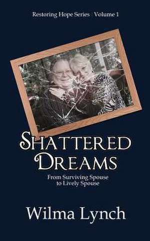 Shattered Dreams de Wilma J. Lynch