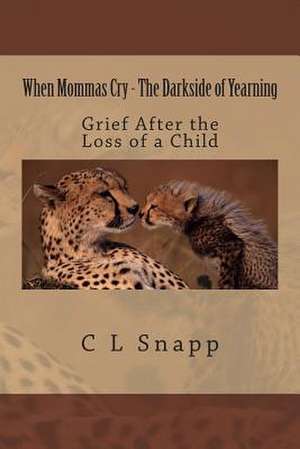 When Mommas Cry - The Darkside of Yearning de C. L. Snapp