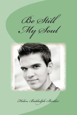 Be Still My Soul de Helen Ruth Biddulph-Bertler