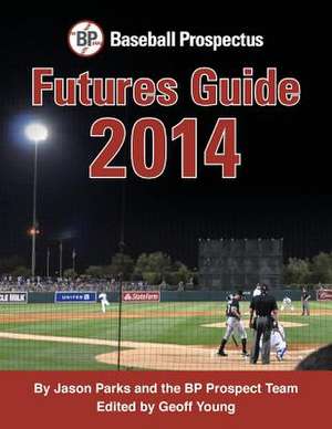 Baseball Prospectus Futures Guide 2014 de Jason Parks