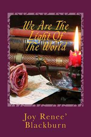 We Are the Light of the World de Joy Renee Blackburn