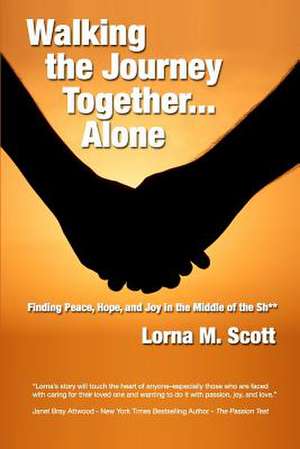 Walking the Journey Together...Alone de MS Lorna M. Scott