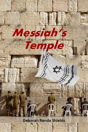 Messiah's Temple de Deborah Renda Shields