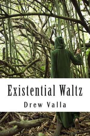 Existential Waltz de Drew M. Valla Valla