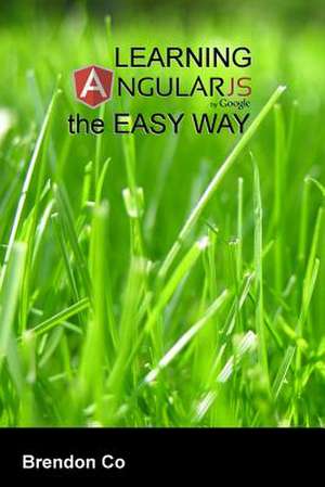 Learning Angularjs the Easy Way de Engr Brendon Co