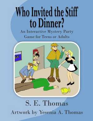 Who Invited the Stiff to Dinner? de S. E. Thomas