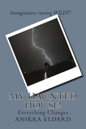 My Haunted House! de Anikka Eldard