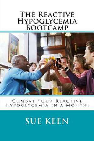 The Reactive Hypoglycemia Bootcamp de Sue Keen