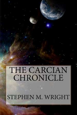 The Carcian Chronicle de MR Stephen M. Wright