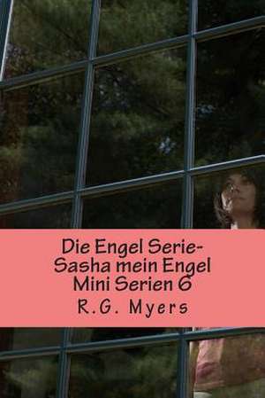 Die Engel Serie- Sasha Mein Engel de Rg Myers