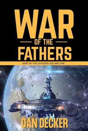 War of the Fathers de Dan Decker