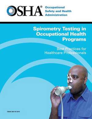 Spirometry Testing in Occupational Health Programs de Occupational Safety and Administration