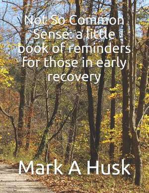 Not So Common Sense de Mark a. Husk