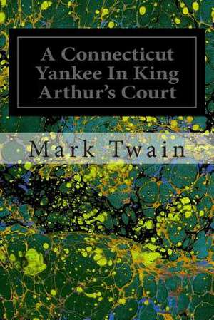 A Connecticut Yankee in King Arthur's Court de Mark Twain