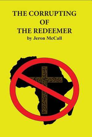 The Corrupting of the Redeemer de Jeron McCall