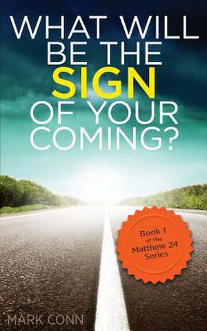 What Will Be the Sign of Your Coming? de Mark Conn