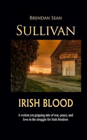 Irish Blood de Brendan Sean Sullivan