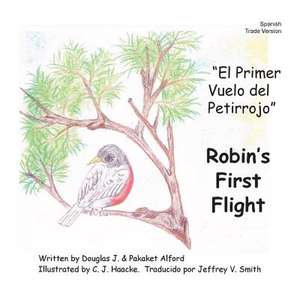 El Primer Vuelo del Petirrojo Robins First Flight Spanish Trade Version de MR Douglas J. Alford