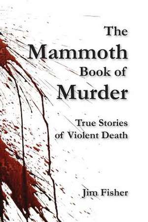 The Mammoth Book of Murder de Jim Fisher