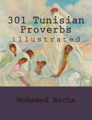 301 Tunisian Proverbs de Dr Mohamed Bacha