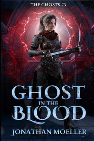 Ghost in the Blood de Jonathan Moeller