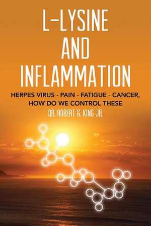 L-Lysine and Inflammation de Dr Robert G. King Jr