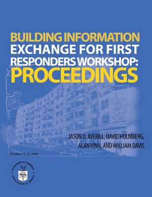 Building Information Exchange for First Responders Workshop de Jason D. Averill