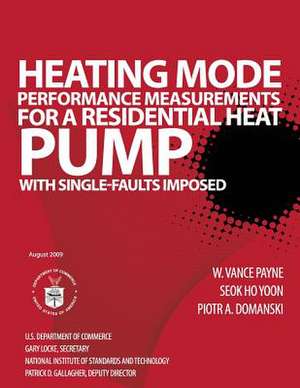 Heating Mode Performance Measurements for a Residential Heat Pump with Single-Faults Imposed de U. S. Depar Tment of Commerce