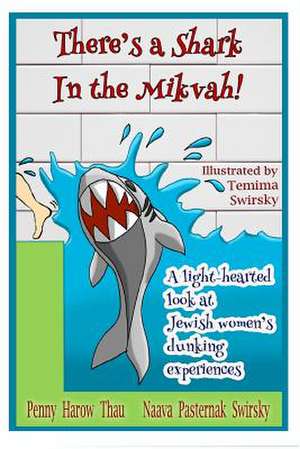 There's a Shark in the Mikvah! de Penny Harow Thau