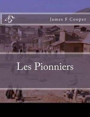 Les Pionniers de M. James Fenimore Cooper