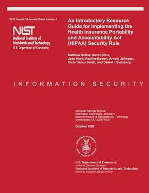 An Introductory Resource Guide for Implementing the Health Insurance Portability and Accountability ACT (Hipaa) Security Rule de Matthew Scholl