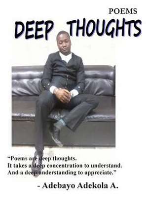 Deep Thoughts de Adebayo a. Adekola