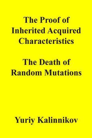 The Proof of Inherited Acquired Characteristics de Yuriy Kalinnikov