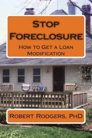 Stop Foreclosure de Robert Rodgers Phd