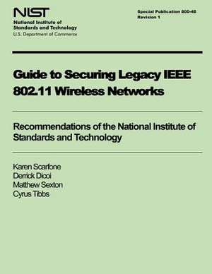 Guide to Securing Legacy IEEE 802.11 Wireless Networks de Karen Scarfone