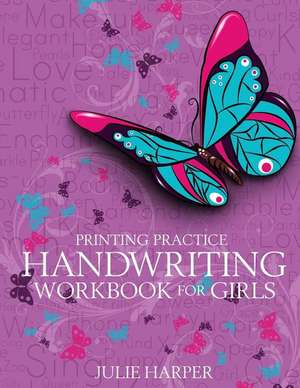 Printing Practice Handwriting Workbook for Girls de Julie Harper