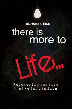 There Is More2life de Richard Lee Spinos