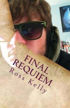 Final Requiem de Ross Dale Kelly