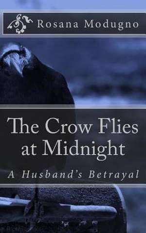 The Crow Flies at Midnight de Rosana Modugno