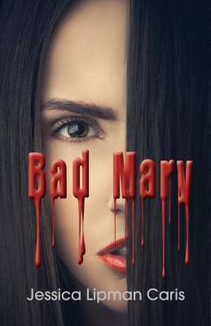 Bad Mary de Jessica Lipman Caris