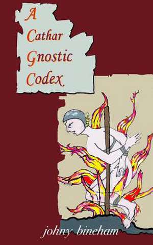 A Cathar Gnostic Codex de Johny Bineham