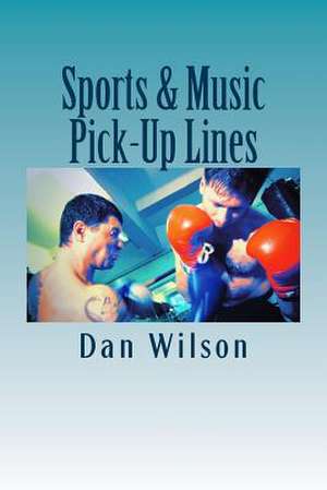 Sports & Music Pick-Up Lines de Dan Wilson