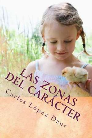 Las Zonas del Caracter de Carlos Lopez Dzur