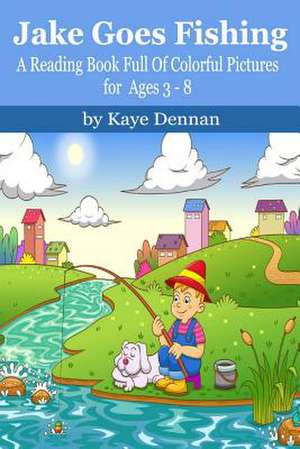 Jake Goes Fishing de Kaye Dennan