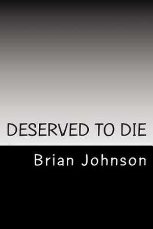 Deserved to Die de Brian Johnson