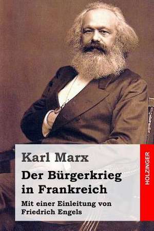 Der Burgerkrieg in Frankreich de Karl Marx