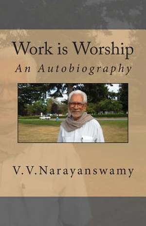 Work Is Worship de Narayanswamy V. V.