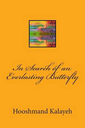 In Search of an Everlasting Butterfly de Dr Hooshmand M. Kalayeh