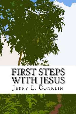 First Steps with Jesus de Jerry L. Conklin